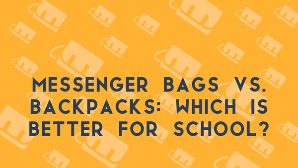 Messenger Bags Vs. Backpacks: Which is Better for School?