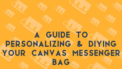 A Guide to Personalizing & DIYing Your Canvas Messenger Bag