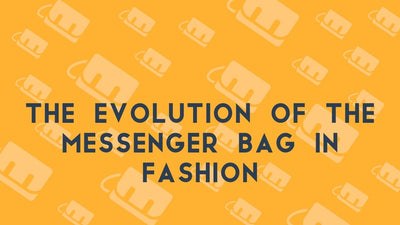 The Evolution of the Messenger Bag in Fashion