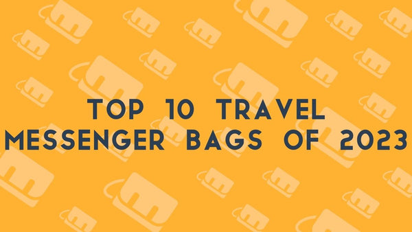 Top 10 Travel Messenger Bags of 2023