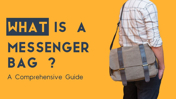 What is a Messenger Bag? A Comprehensive Guide